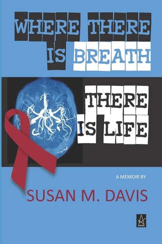 Where There Is Breath, There Is Life A Memoir