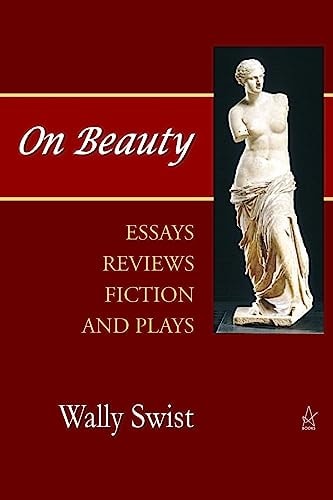 On Beauty Essays, Reviews, Fiction, and Plays
