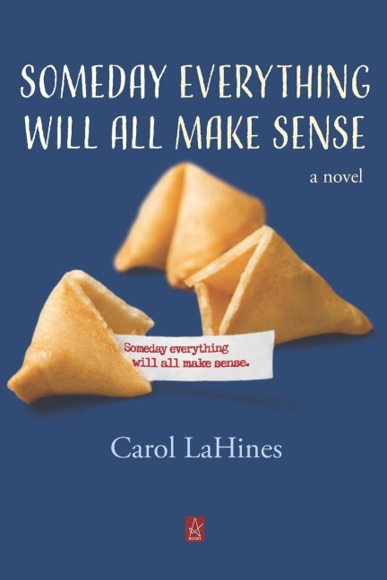 Someday Everything Will All Make Sense: A novel