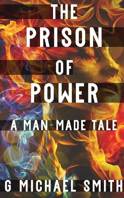 The Prison of Power: A Man-Made Tale