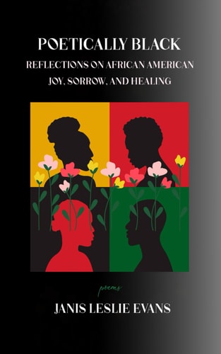 Poetically Black Reflections on African American Joy, Sorrow, and Healing