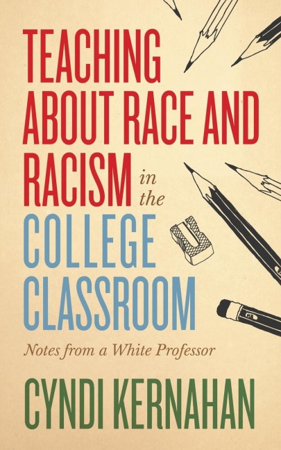 Teaching about Race and Racism in the College Classroom: Notes from a White Professor