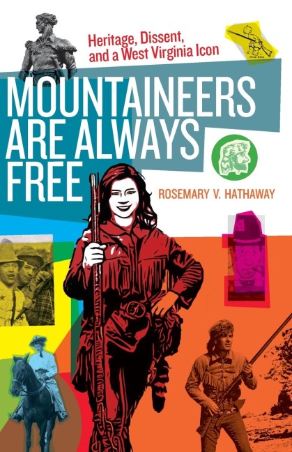 Mountaineers Are Always Free: Heritage, Dissent, and a West Virginia Icon