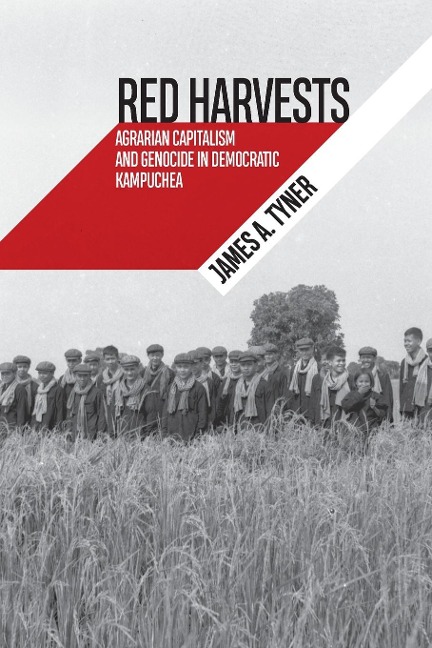 Red Harvests: Agrarian Capitalism and Genocide in Democratic Kampuchea