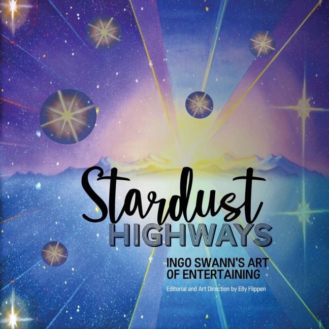 Stardust Highways: Ingo Swanns Art of Entertaining