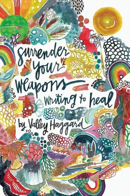 Surrender Your Weapons: Writing to Heal