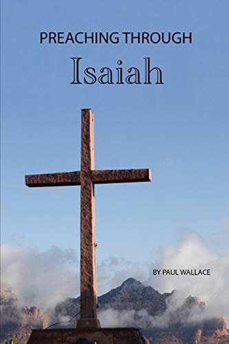 Preaching Through Isaiah Exegetical Sermons Through Isaiah