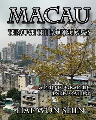 Macau Through the Looking Glass A Photographic Exploration