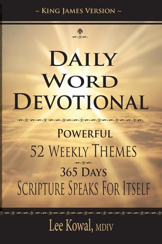 Daily Word Devotional - Powerful 52 Weekly Themes, 365 Days Scripture Speaks for Itself King James Version