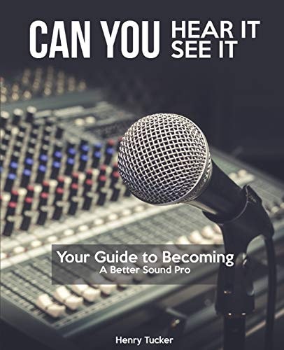 Can You Hear It, Can You See It A Guide to Becoming a Better Sound Pro