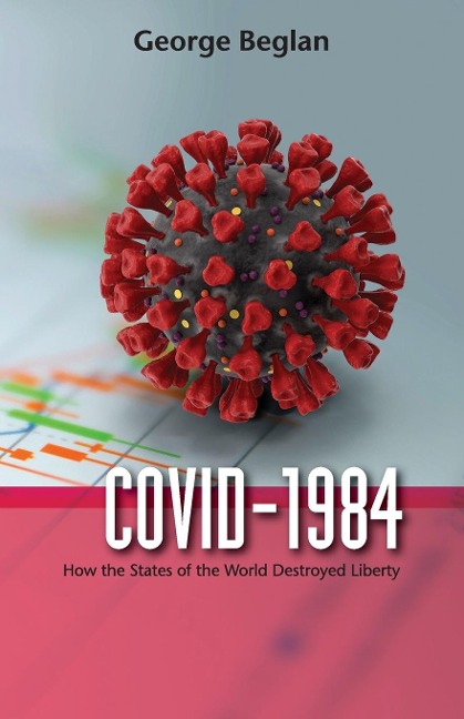 COVID-1984: How the States of the World Destroyed Liberty