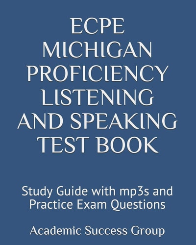 ECPE Michigan Proficiency Listening and Speaking Test Book Study Guide with Mp3s and Practice Exam Questions