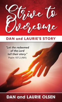 Strive to Overcome: Dan and Lauries Story