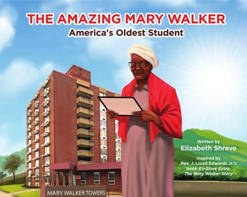 The Amazing Mary Walker: Americas Oldest Student