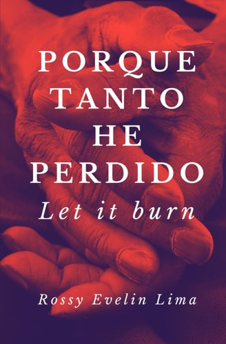 Porque Tanto He Perdido Let It Burn