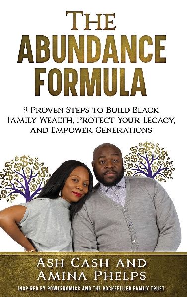 The Abundance Formula: 9 Proven Steps to Build Black Family Wealth, Protect Your Legacy, and Empower Generations