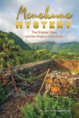 Menehune Mystery: The Original Tales and the Origins of the Myths