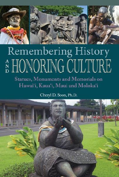 Remembering History and Honoring Culture: Statues, Monuments, and Memorials on Hawaii, Kauai, Maui and Molokai