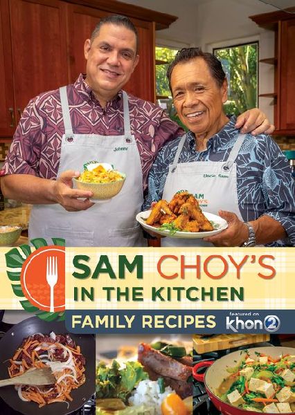 Sam Choys in the Kitchen: Family Recipes Featured on Khon2