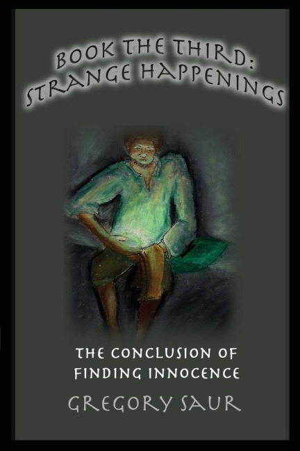 Book the Third: Strange Happenings: The Conclusion of  Finding Innocence