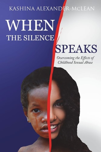 When The Silence Speaks Overcoming the Effects of Childhood Sexual Abuse