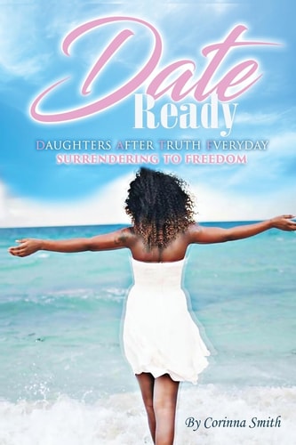 D. A. T. E. Ready Daughters After Truth Everyday Surrendering to Freedom