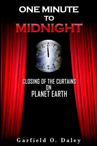 One Minute To Midnight Closing of the Curtains on Planet Earth