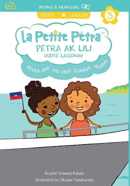 Petra and Lili visit Gonâve Island / Petra ak Lili Vizite Lagonav (bilingual): English / Haitian Creole (Level 3)