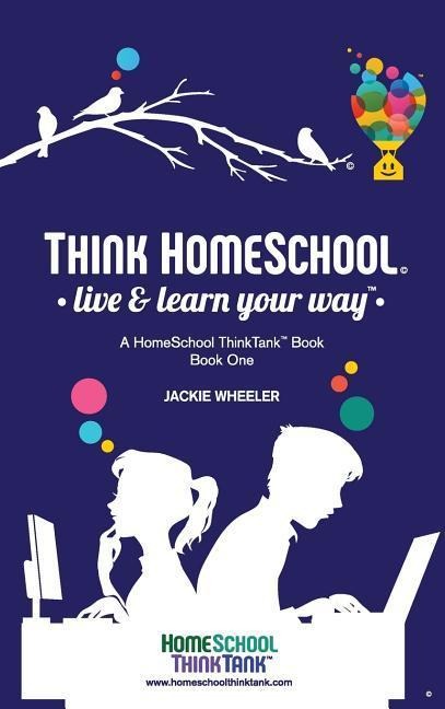 Think Homeschool: Live & Learn Your Way!