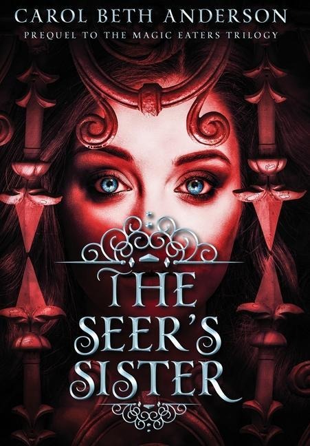 The Seers Sister: Prequel to The Magic Eaters Trilogy