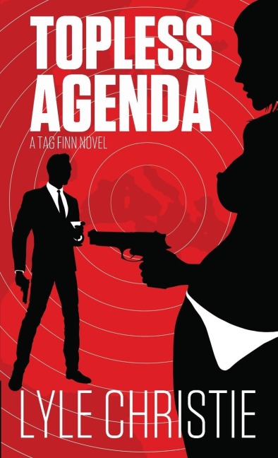 Topless Agenda: Move over James Bond, because Tag Finn is here, and, in spite of a very real fear of public restrooms, he will save the girl and the day, or at least die trying.