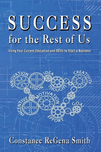 Success for the Rest of Us Using Your Current Education and Skills to Start a Business