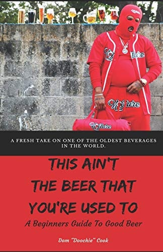This Ain't the Beer That You're Used To A Beginners Guide To Good Beer