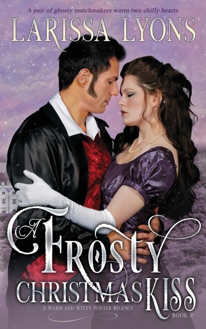 A Frosty Christmas Kiss: A Warm and Witty Winter Regency