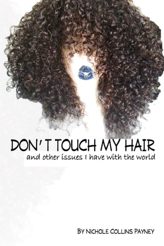 Don't Touch My Hair And Other Issues I Have with the World