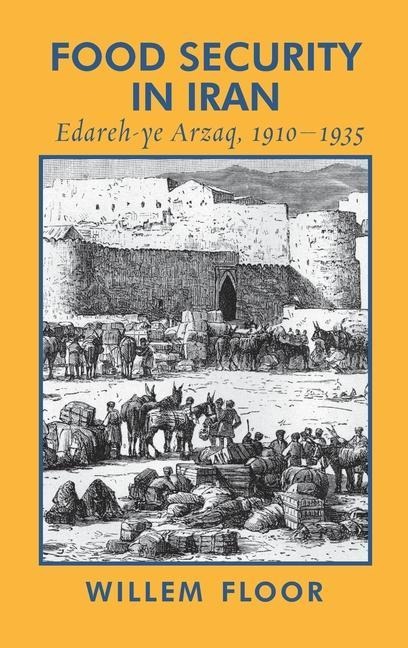 Food Security in Iran: Edareh-ye Arzaq, 1910-1935