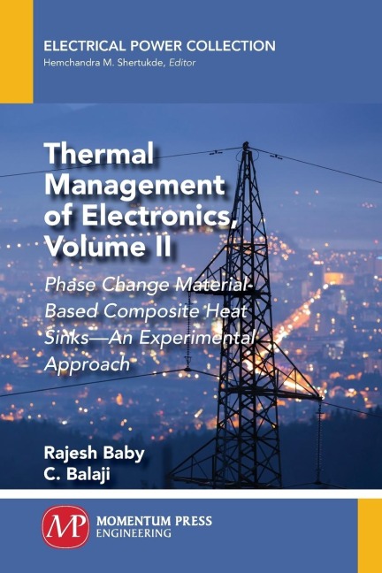 Thermal Management of Electronics, Volume II: Phase Change Material-Based Composite Heat Sinks-An Experimental Approach