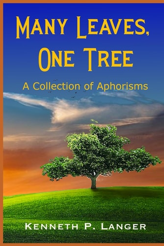 Many Leaves, One Tree A Collection of Aphorisms