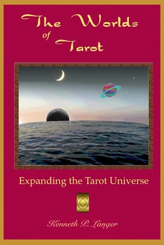 The Worlds of Tarot Expanding The Tarot Universe