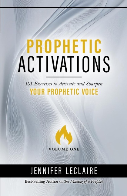Prophetic Activations: 101 Exercises to Activate and Sharpen Your Prophetic Voice