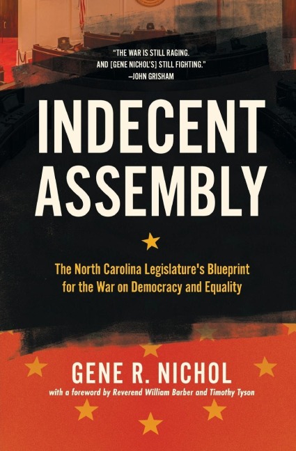 Indecent Assembly: The North Carolina Legislatures Blueprint for the War on Democracy and Equality