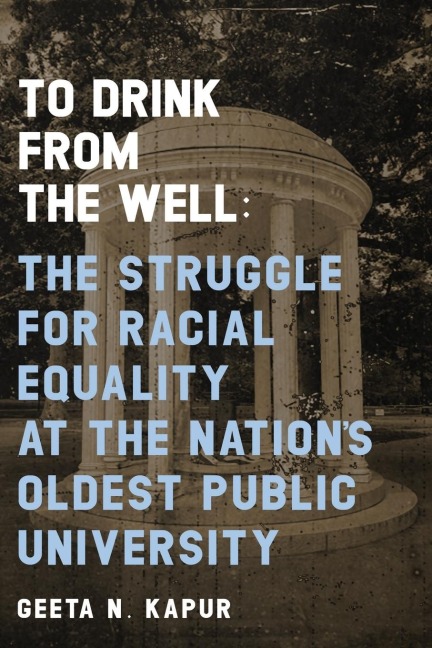 To Drink from the Well: The Struggle for Racial Equality at the Nation's Oldest Public University
