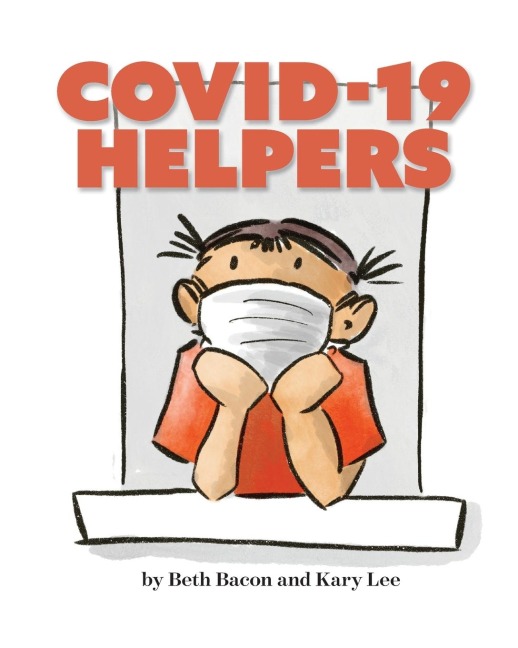 Covid-19 Helpers: A Story for Kids about the Coronavirus and the People Helping During the 2020 Pandemic