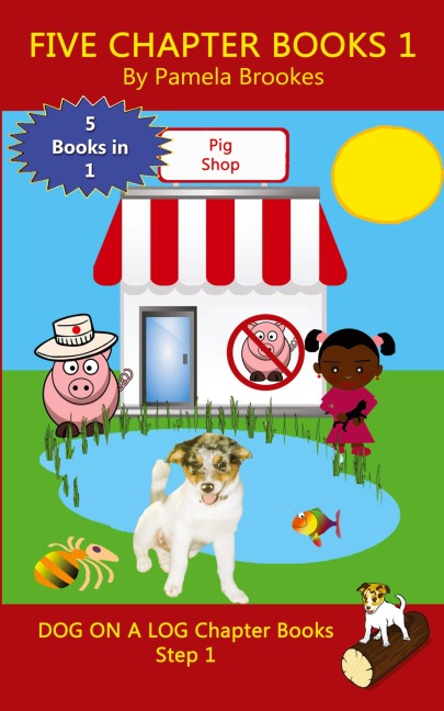 Five Chapter Books 1: Sound-Out Phonics Books Help Developing Readers, including Students with Dyslexia, Learn to Read (Step 1 in a Systematic Series of Decodable Books)