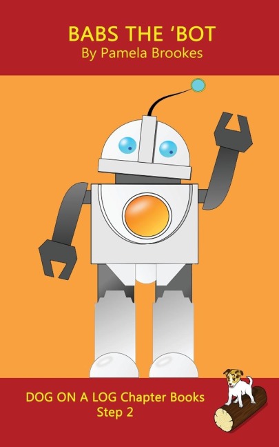 Babs The Bot Chapter Book: Sound-Out Phonics Books Help Developing Readers, including Students with Dyslexia, Learn to Read (Step 2 in a Systematic Series of Decodable Books)
