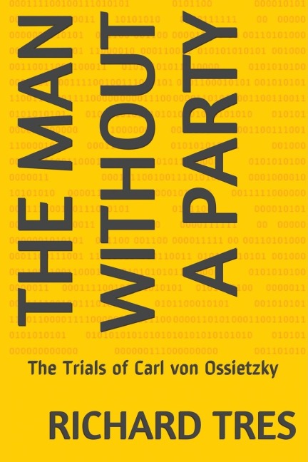 The Man Without  a Party: The Trials of  Carl von Ossietzky
