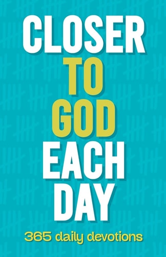 Closer to God Each Day 365 Daily Devotions