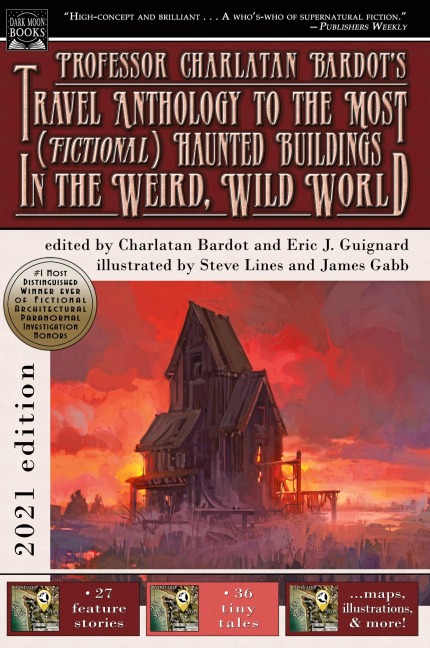 Professor Charlatan Bardots Travel Anthology to the Most (Fictional) Haunted Buildings in the Weird, Wild World