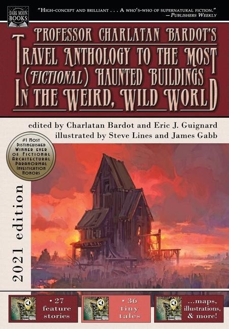 Professor Charlatan Bardots Travel Anthology to the Most (Fictional) Haunted Buildings in the Weird, Wild World