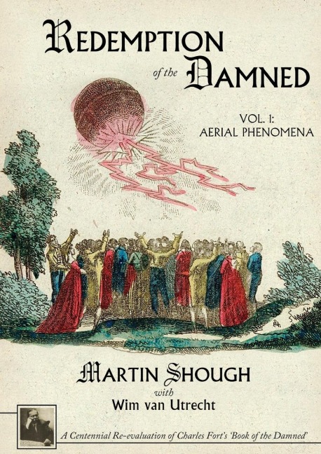 Redemption of the Damned: Vol. 1: Aerial Phenomena, A Centennial Re-evaluation of Charles Forts Book of the Damned